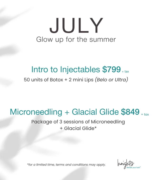 July is the perfect time to refresh your look and enjoy a little extra glow all summer long.

✨ Intro to Injectables – $799 + tax
• 50 units of Botox
• 2 Mini Lips (Belotero or Juvederm Ultra)

✨ Microneedling + Glacial Glide – $849 + tax
• Package of 3 treatments designed to improve skin texture, tone, and radiance. 

Ready for your summer glow? Book your consultation at Heights Laser Centre in Burnaby to find the treatment that’s right for you.

Physician services are not eligible for discounts.